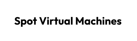 Spot Virtual Machines
